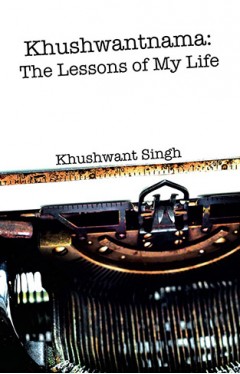 Khushwantnama The Lessons of My Life